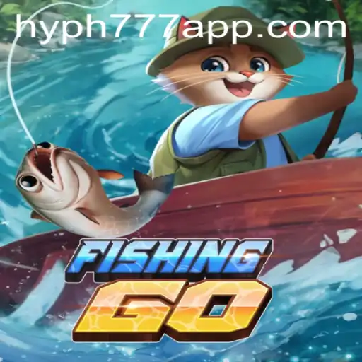Casting Your Net into Adventure: Discover the Thrills of FishingGO with HYPH777 APP